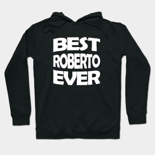 Best Roberto ever Hoodie